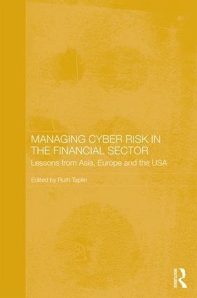 Managing Cyber Risk in the Financial Sector: Lessons from Asia, Europe and the USA